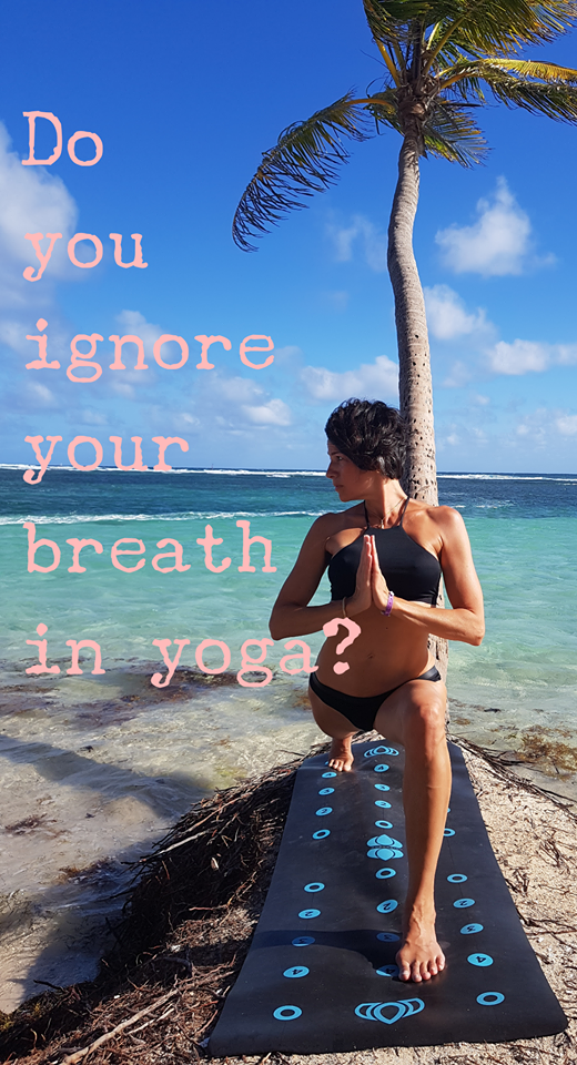 DO YOU IGNORE YOUR BREATH IN YOGA?