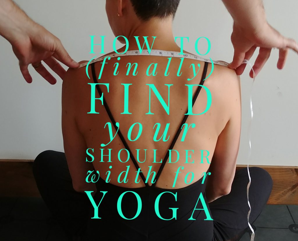 How to (Finally!) Find Your Shoulder Width for Yoga - UPDATED